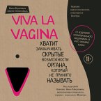 Viva la vagina. Hvatit zamalchivat skrytye vozmozhnosti organa, kotoryy ne prinyato nazyvat (MP3-Download)