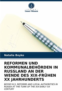 REFORMEN UND KOMMUNALBEHÖRDEN IN RUSSLAND AN DER WENDE DES XIX-FRÜHEN XX JAHRHUNDERTS - Boyko, Natalia