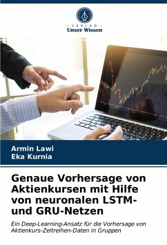 Genaue Vorhersage von Aktienkursen mit Hilfe von neuronalen LSTM- und GRU-Netzen - Lawi, Armin;Kurnia, Eka