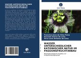 WASSER UNTERSCHIEDLICHER KATIONISCHER NATUR IM PASSIONSFRUCHTANBAU