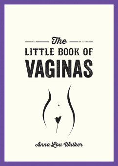 The Little Book of Vaginas (eBook, ePUB) - Walker, Anna Lou