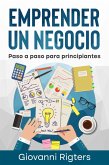 Emprender un Negocio: Paso a Paso Para Principiantes (eBook, ePUB)