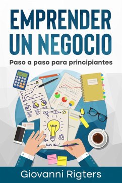 Cover Emprender un Negocio: Paso a Paso Para Principiantes (eBook, ePUB)