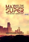 The Secret Ceremony (MAX and the Seventh Super, #1) (eBook, ePUB)