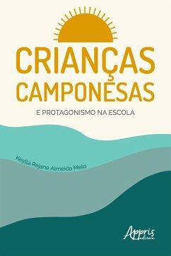 Crianças Camponesas e Protagonismo na Escola (eBook, ePUB) - Melo, Keylla Rejane Almeida