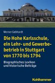 Die Hohe Karlsschule, ein Lehr- und Gewerbebetrieb in Stuttgart von 1770 bis 1794 (eBook, PDF)