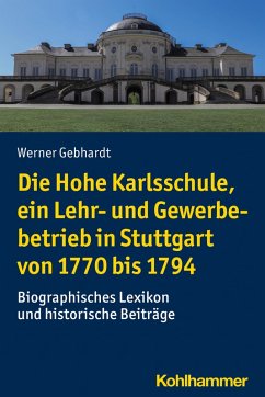 Die Hohe Karlsschule, ein Lehr- und Gewerbebetrieb in Stuttgart von 1770 bis 1794 (eBook, PDF) - Gebhardt, Werner