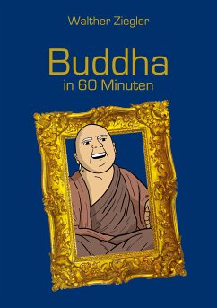 Buddha in 60 Minuten (eBook, ePUB) - Ziegler, Walther