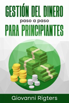Cover Gestión del Dinero Paso a Paso Para Principiantes (eBook, ePUB)
