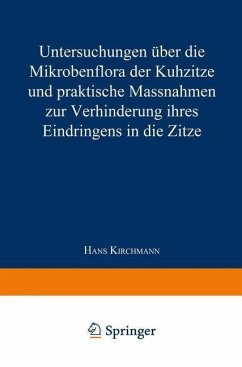 Untersuchungen über die Mikrobenflora der Kuhzitze und praktische Massnahmen zur Verhinderung ihres Eindringens in die Zitze (eBook, PDF) - Kirchmann, Hans