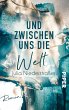 Und zwischen uns die Welt (eBook, ePUB) - Bild 1