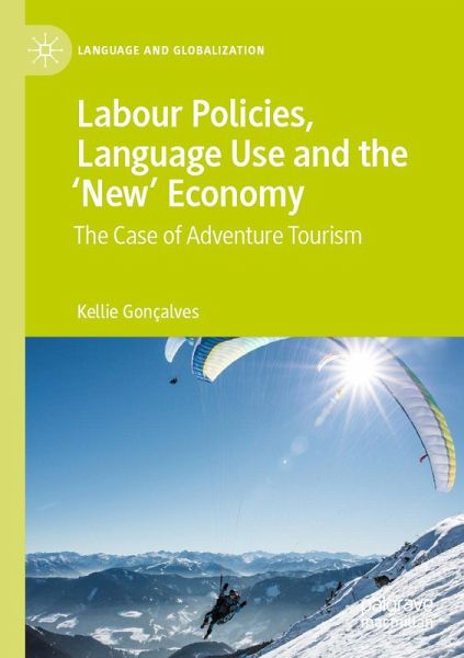 Labour Policies, Language Use and the 'New' Economy Labour Policies, Language Use and the 'New' Economy