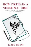 How To Train a Nurse Warrior (eBook, ePUB)