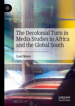 The Decolonial Turn in Media Studies in Africa and the Global South - Moyo, Last