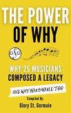 The Power Why: Why 25 Musicians Composed a Legacy (The Power of Why Musicians, #3) (eBook, ePUB)