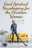 Good Spiritual Housekeeping for the Christian Woman (eBook, ePUB)