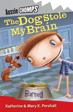 The Dog Stole My Brain: Aussie Chomps (eBook, ePUB) - Horneshaw, Katherine; Pershall, Katherine; Pershall, Mary K