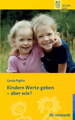Kindern Werte geben - aber wie? (eBook, PDF) - Pighin, Gerda