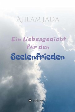 Ein Liebesgedicht für den Seelenfrieden (eBook, ePUB) - Jada, Ahlam