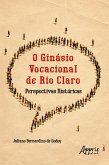 O Ginásio Vocacional de Rio Claro - Perspectivas Históricas (eBook, ePUB)