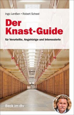 Der Knast-Guide für Verurteilte, Angehörige und Interessierte - Lenßen, Ingo W. P.;Scheel, Robert F.