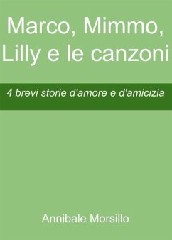 Marco, Mimmo, Lilly e le canzoni (eBook, ePUB) - Morsillo, Annibale