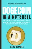 Dogecoin in a Nutshell: The Definitive Guide to Introduce You to the World of Dogecoin, Cryptocurrencies, Trading and Master It Completely (Cryptocurrency Basics, #3) (eBook, ePUB)