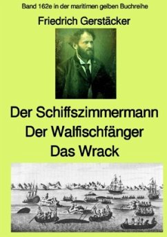 maritime gelbe Reihe bei Jürgen Ruszkowski / Der Schiffszimmermann und Der Walfischfänger und Das Wrack Drei Erzählungen - Gerstecker, Friedrich