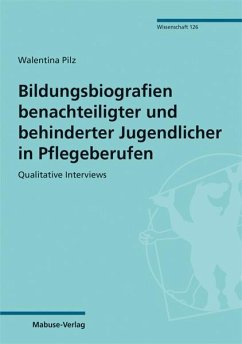 Bildungsbiografien benachteiligter und behinderter Jugendlicher in Pflegeberufen - Pilz, Walentina
