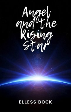 Angel and the Rising Star (Angel's Quest, #1) (eBook, ePUB) - Bock, Elless