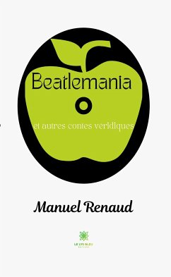 Beatlemania et autres contes véridiques (eBook, ePUB) - Renaud, Manuel