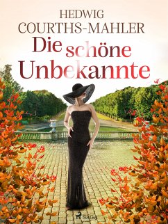 Die schöne Unbekannte (eBook, ePUB) - Courths-Mahler, Hedwig