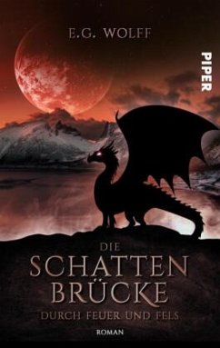 Die Schattenbrücke - Durch Feuer und Fels / Hochland-Saga Bd.4 - Wolff, E. G.