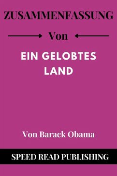 Zusammenfassung Von Ein Gelobtes Land Von Barack Obama (eBook, ePUB) - Publishing, Speed Read