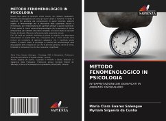 METODO FENOMENOLOGICO IN PSICOLOGIA - Soares Salengue, Maria Clara;Siqueira da Cunha, Myriam