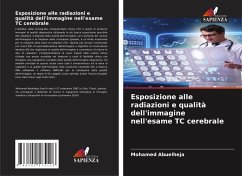 Esposizione alle radiazioni e qualità dell'immagine nell'esame TC cerebrale - Abuelheja, Mohamed