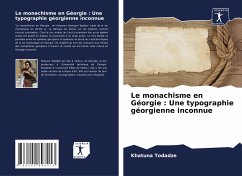 Le monachisme en Géorgie : Une typographie géorgienne inconnue - Todadze, Khatuna