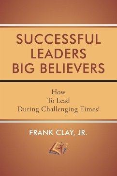 Successful Leaders Big Believers - Clay, Frank