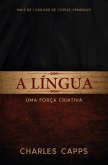 A Lingua, Uma Força Criativa (eBook, ePUB)