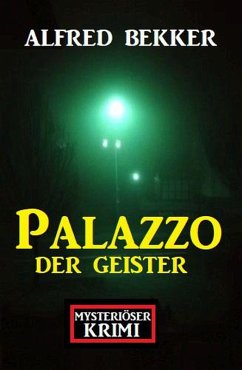 Mysteriöser Krimi: Palazzo der Geister (eBook, ePUB) - Bekker, Alfred