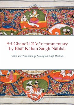 Sr¿ Chand¿ D¿ V¿r commentary by Bh¿¿ K¿han Singh N¿bh¿. - Pardeshi, Kamalpreet Singh