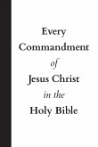 Every Commandment of Jesus Christ In The Holy Bible Every Commandment of Jesus Christ In The Holy Bible