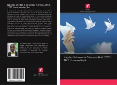 Nações Unidas e as Crises no Mali, 2012-2015: Uma avaliação - Adie, Edward