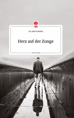 Herz auf der Zunge. Life is a Story - story.one - Tschirka, Dr. Julia