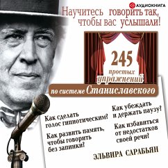 Nauchites' govorit' tak, chtoby vas uslyshali! 245 prostyh uprazhneniy po sisteme Stanislavskogo (MP3-Download) - Sarabyan, Elvira