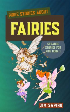 More Stories about Fairies (Strange Stories for Kids Book 1) (fixed-layout eBook, ePUB) - Sapiro, Jim