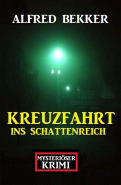 Mysteriöser Krimi: Kreuzfahrt ins Schattenreich (eBook, ePUB) - Bekker, Alfred
