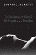 To Believe in God? To Hope . . . Maybe... - Bild 1