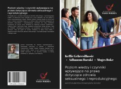 Poziom wiedzy i czynniki wp¿ywaj¿ce na prawa dotycz¿ce zdrowia seksualnego i reprodukcyjnego - Gebresillassie, Keflie; Baraki, Adhanom; Boke, Moges