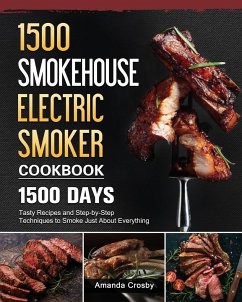 1500 Smokehouse Electric Smoker Cookbook - Crosby, Amanda